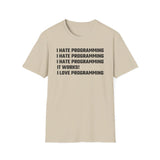 I hate programming: It works! I love programming! - Softstyle T-Shirt