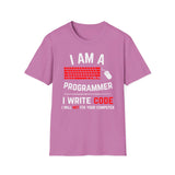 I am a programmer: I write code, I will not fix your computer - Softstyle T-Shirt