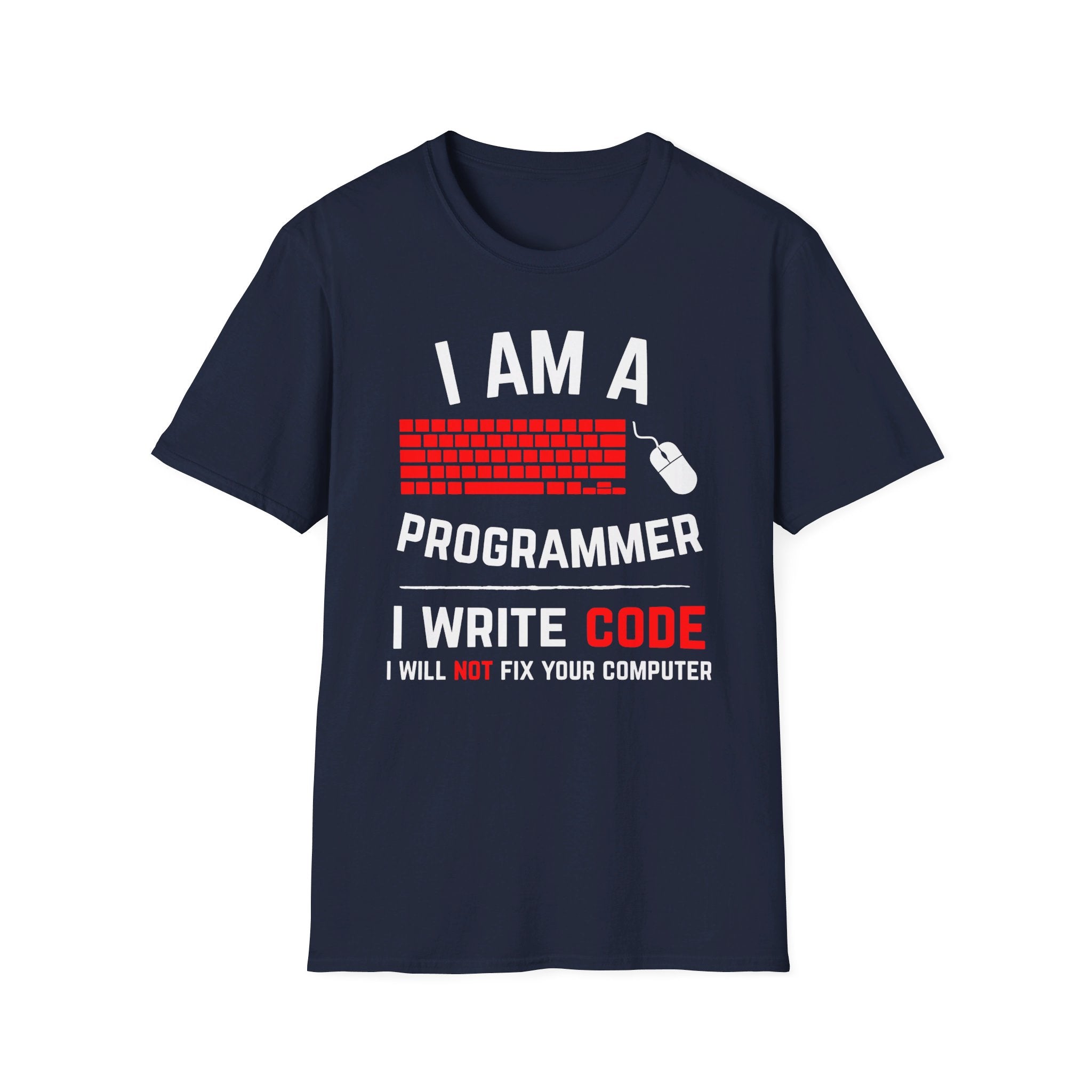 I am a programmer: I write code, I will not fix your computer - Softstyle T-Shirt