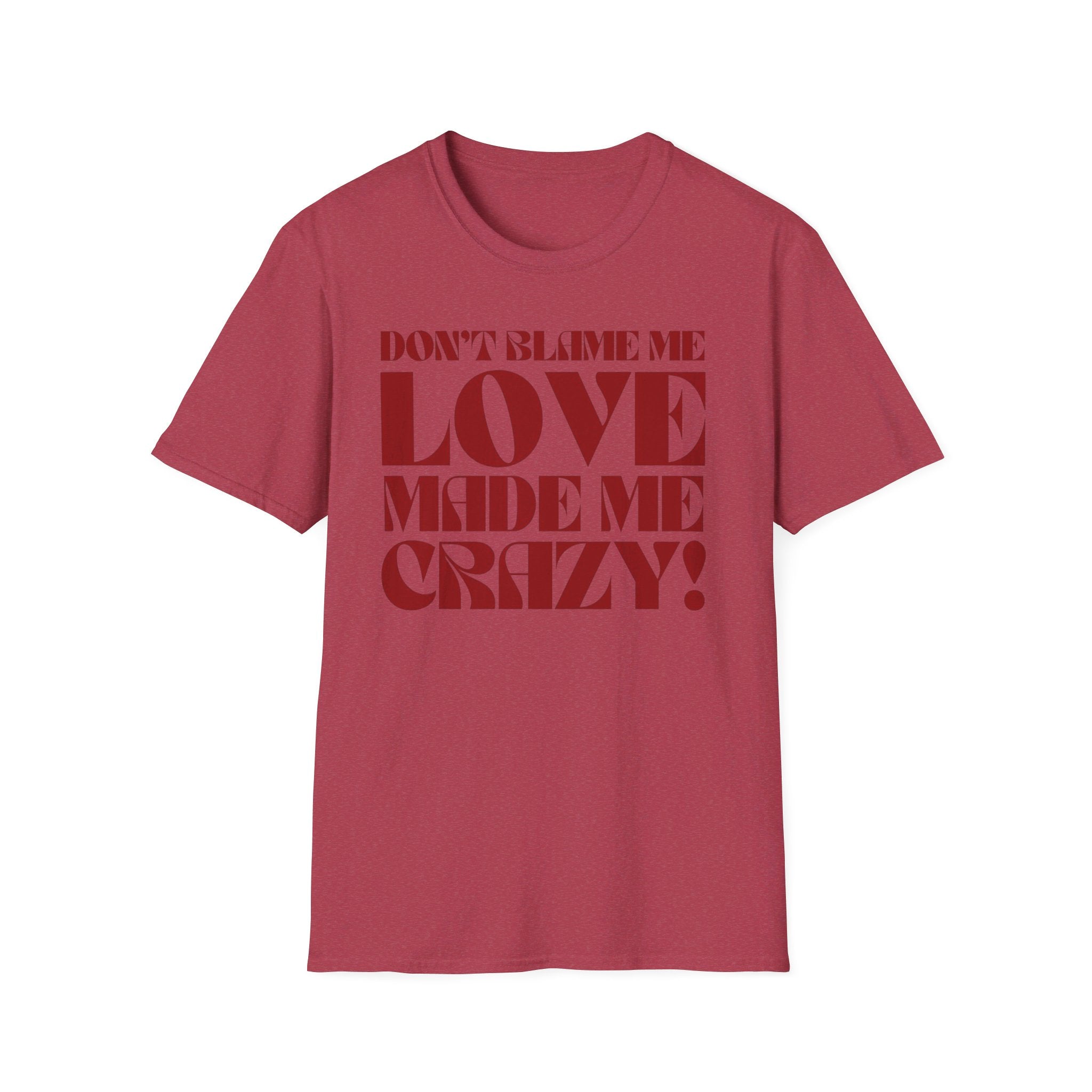 Taylor Swift Don't Blame Me "Don't blame me, love made me crazy!" - Unisex Softstyle T-Shirt