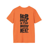 Hip Hop is the movement. - Softstyle T-Shirt