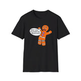 Gingerbread Man "Not my gumdrop buttons!" Shrek - Softstyle T-Shirt