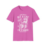 I don't need to get a life, I'm a gamer, I have lots of lives! - Softstyle T-Shirt