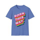 Born this way LGBTQIA+ - Softstyle T-Shirt