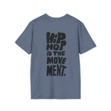 Hip Hop is the movement. - Softstyle T-Shirt