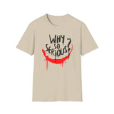 Joker "Why so serious?" - Softstyle T-Shirt