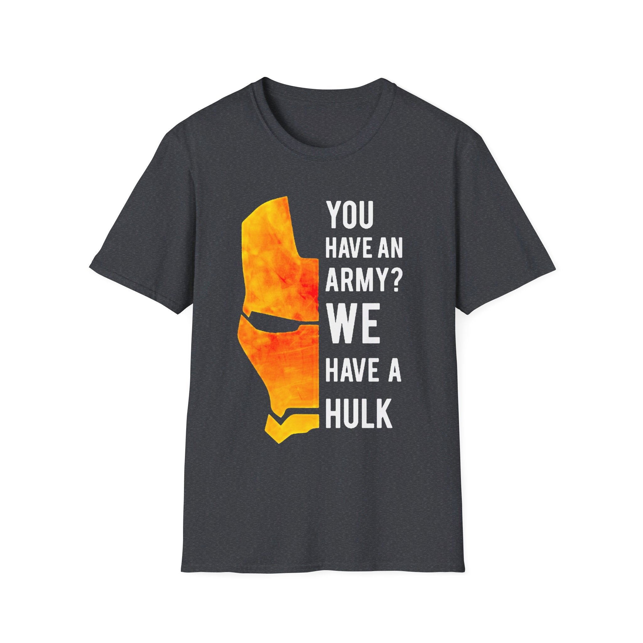 Iron Man "You have an army? We have a Hulk" - Softstyle T-Shirt