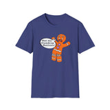 Gingerbread Man "Not my gumdrop buttons!" Shrek - Softstyle T-Shirt