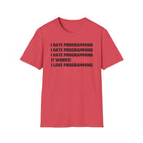 I hate programming: It works! I love programming! - Softstyle T-Shirt