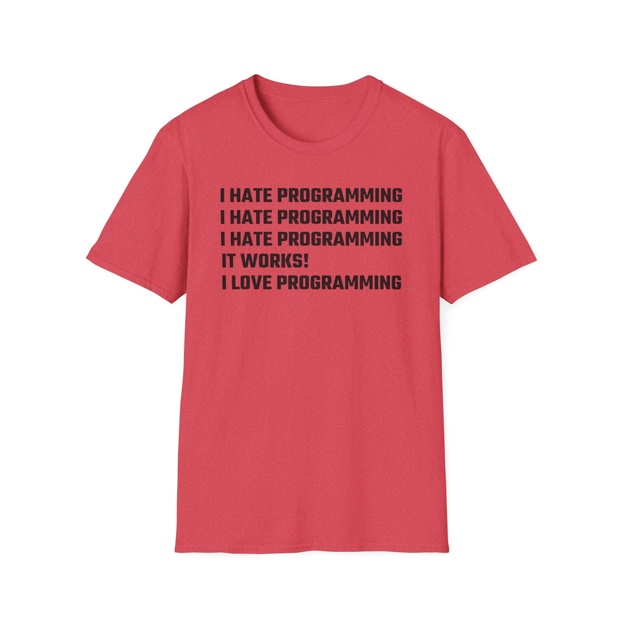 I hate programming: It works! I love programming! - Softstyle T-Shirt