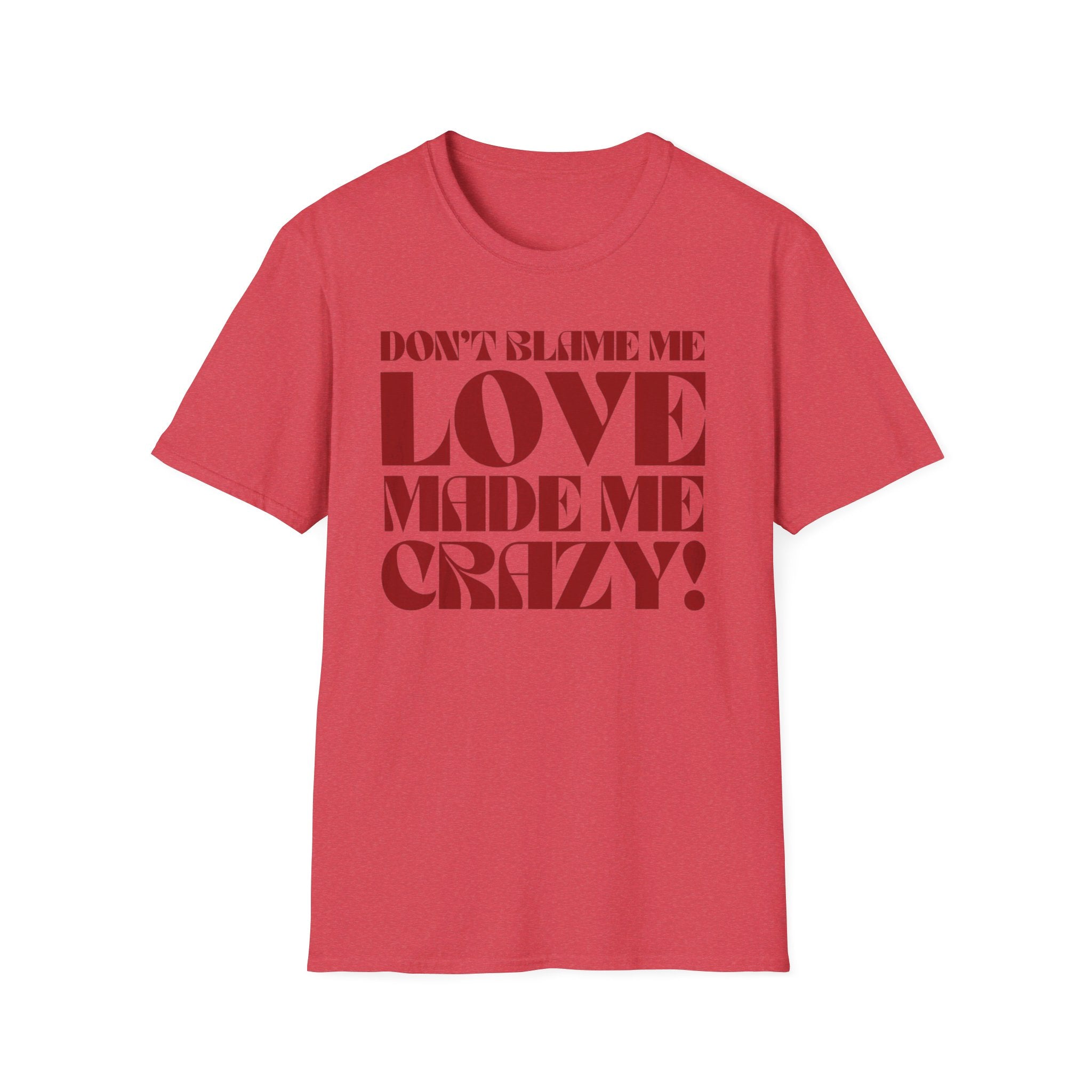 Taylor Swift Don't Blame Me "Don't blame me, love made me crazy!" - Unisex Softstyle T-Shirt