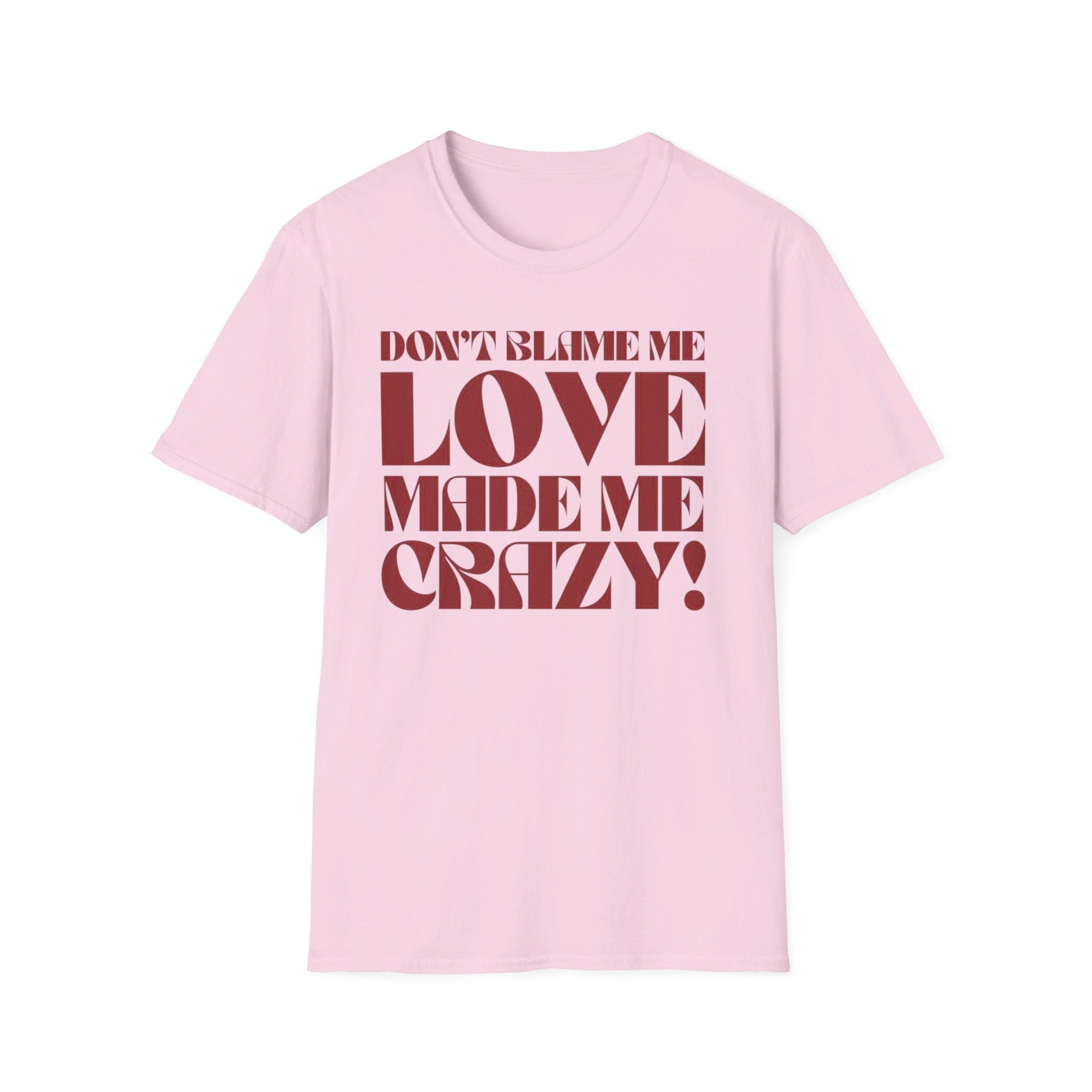 Taylor Swift Don't Blame Me "Don't blame me, love made me crazy!" - Unisex Softstyle T-Shirt