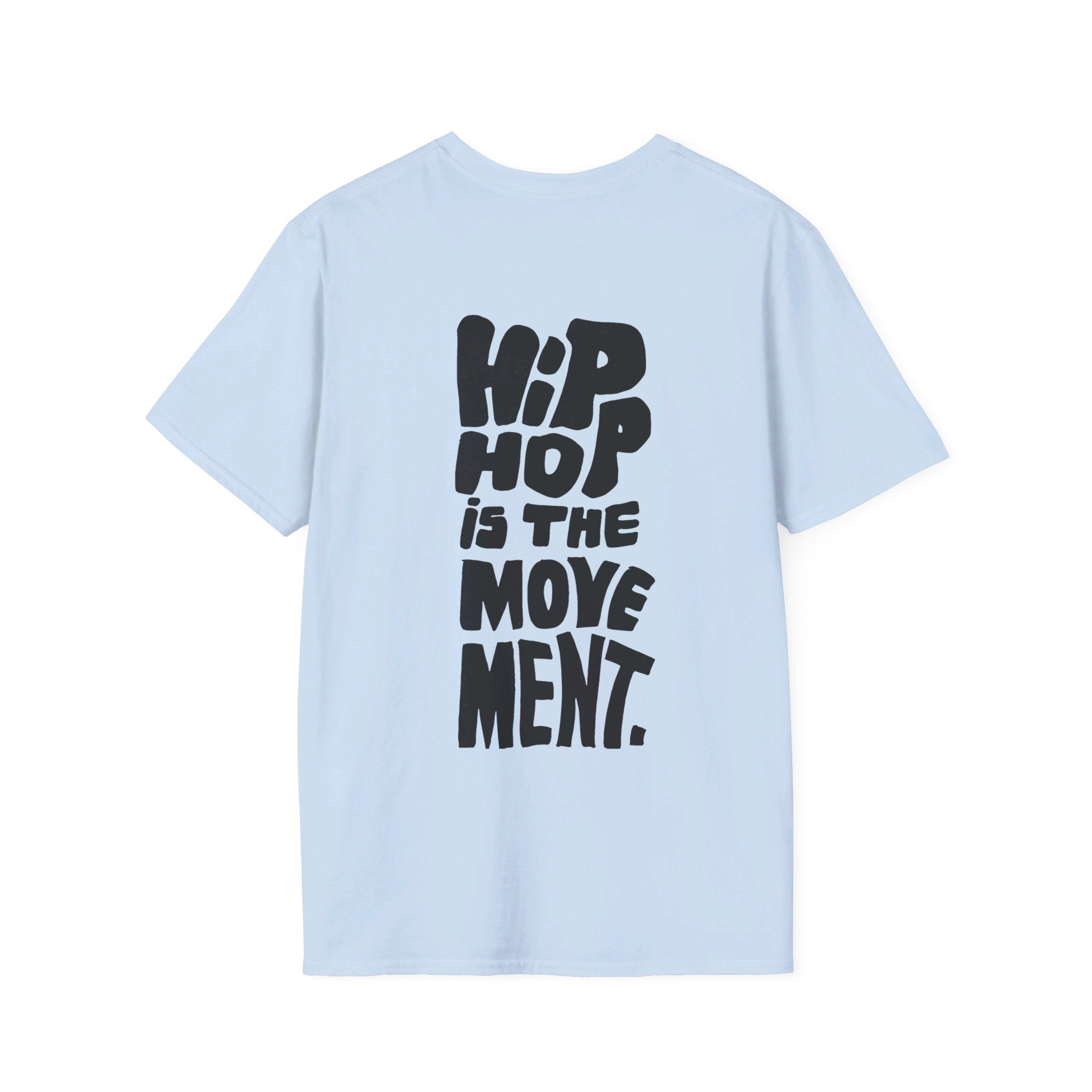 Hip Hop is the movement. - Softstyle T-Shirt