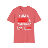 I am a programmer: I write code, I will not fix your computer - Softstyle T-Shirt