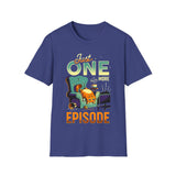 Just one more episode - Softstyle T-Shirt