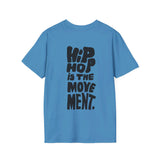 Hip Hop is the movement. - Softstyle T-Shirt