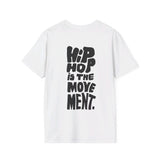 Hip Hop is the movement. - Softstyle T-Shirt