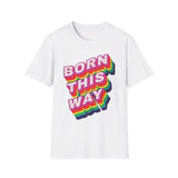 Born this way LGBTQIA+ - Softstyle T-Shirt