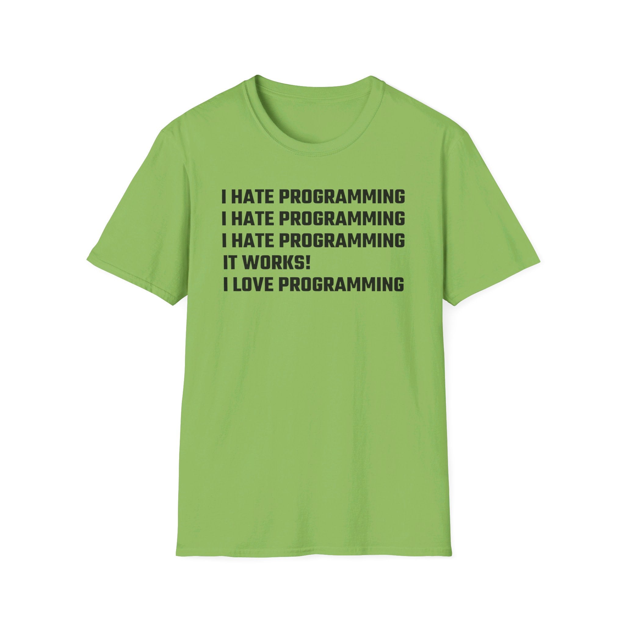 I hate programming: It works! I love programming! - Softstyle T-Shirt