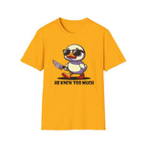 Duck "He knew too much" - Softstyle T-Shirt