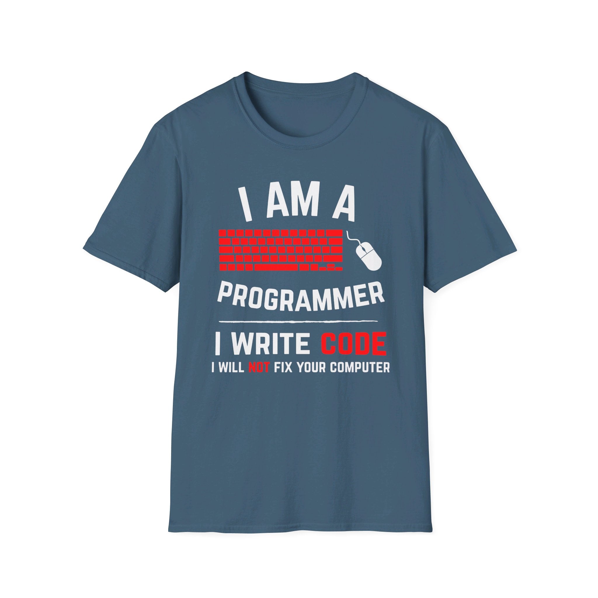 I am a programmer: I write code, I will not fix your computer - Softstyle T-Shirt