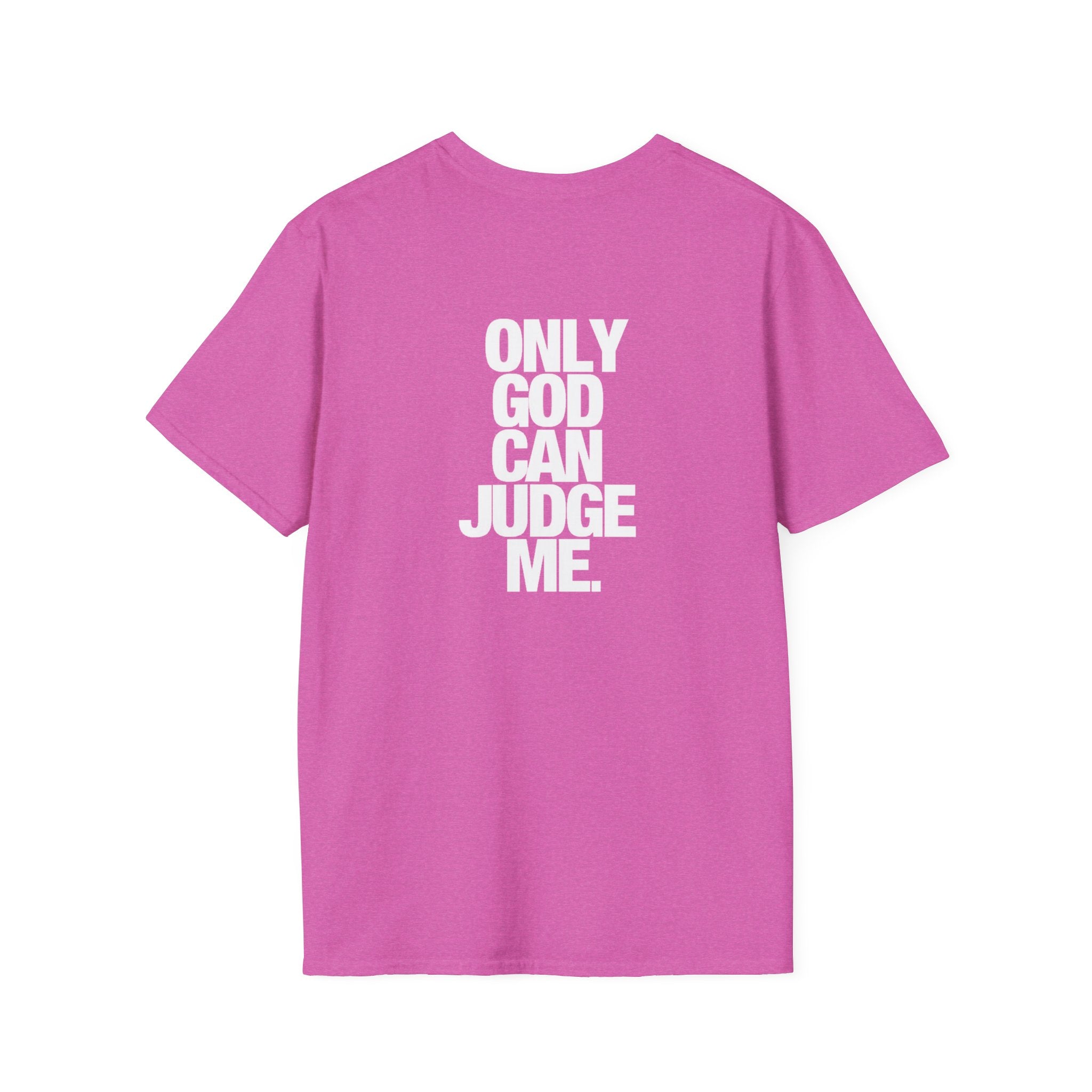 Only God can judge me. Backside - Softstyle T-Shirt