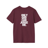 Only God can judge me. Backside - Softstyle T-Shirt