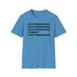 I hate programming: It works! I love programming! - Softstyle T-Shirt