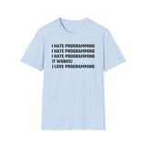 I hate programming: It works! I love programming! - Softstyle T-Shirt