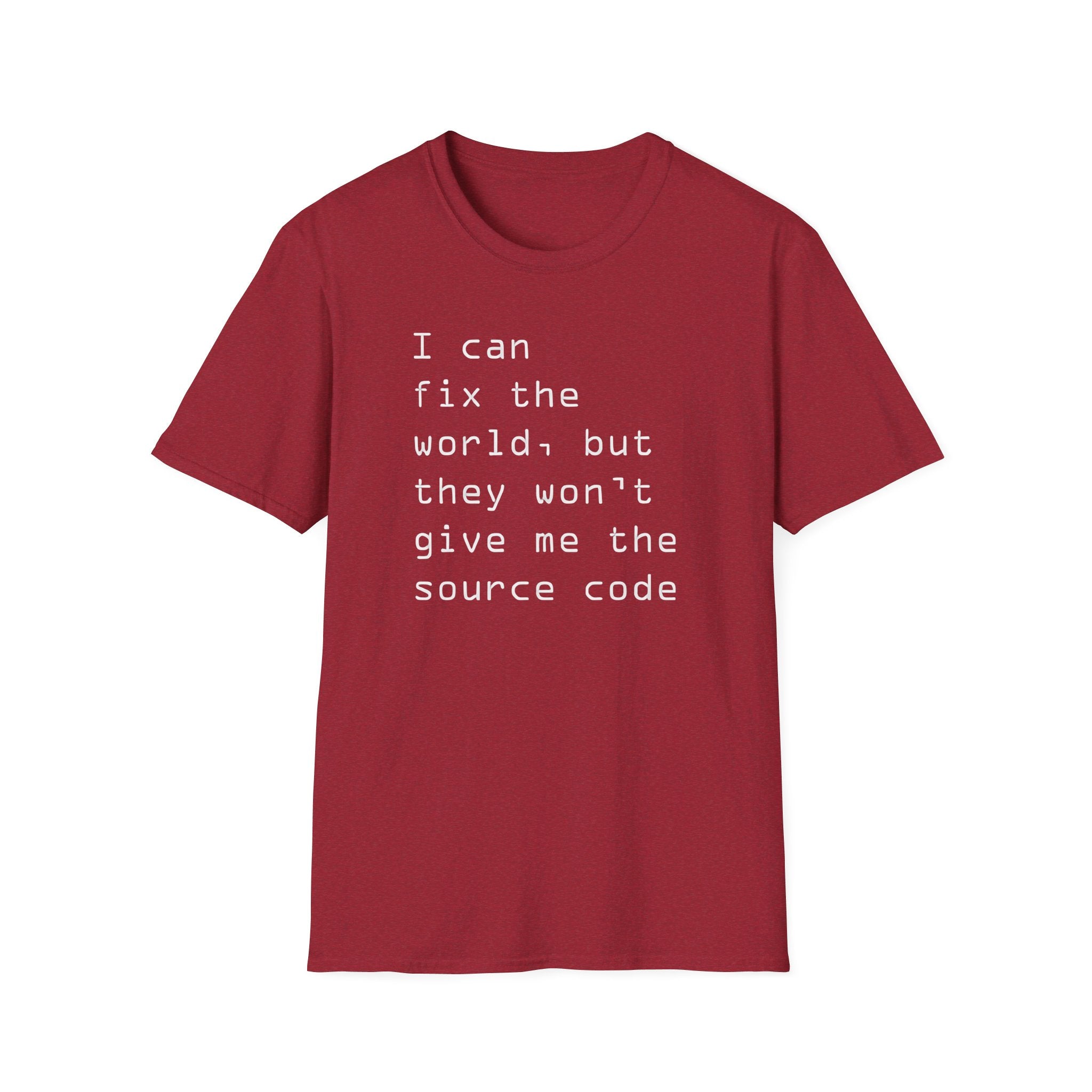 I can fix the world, but they won't give me the source code - Softstyle T-Shirt