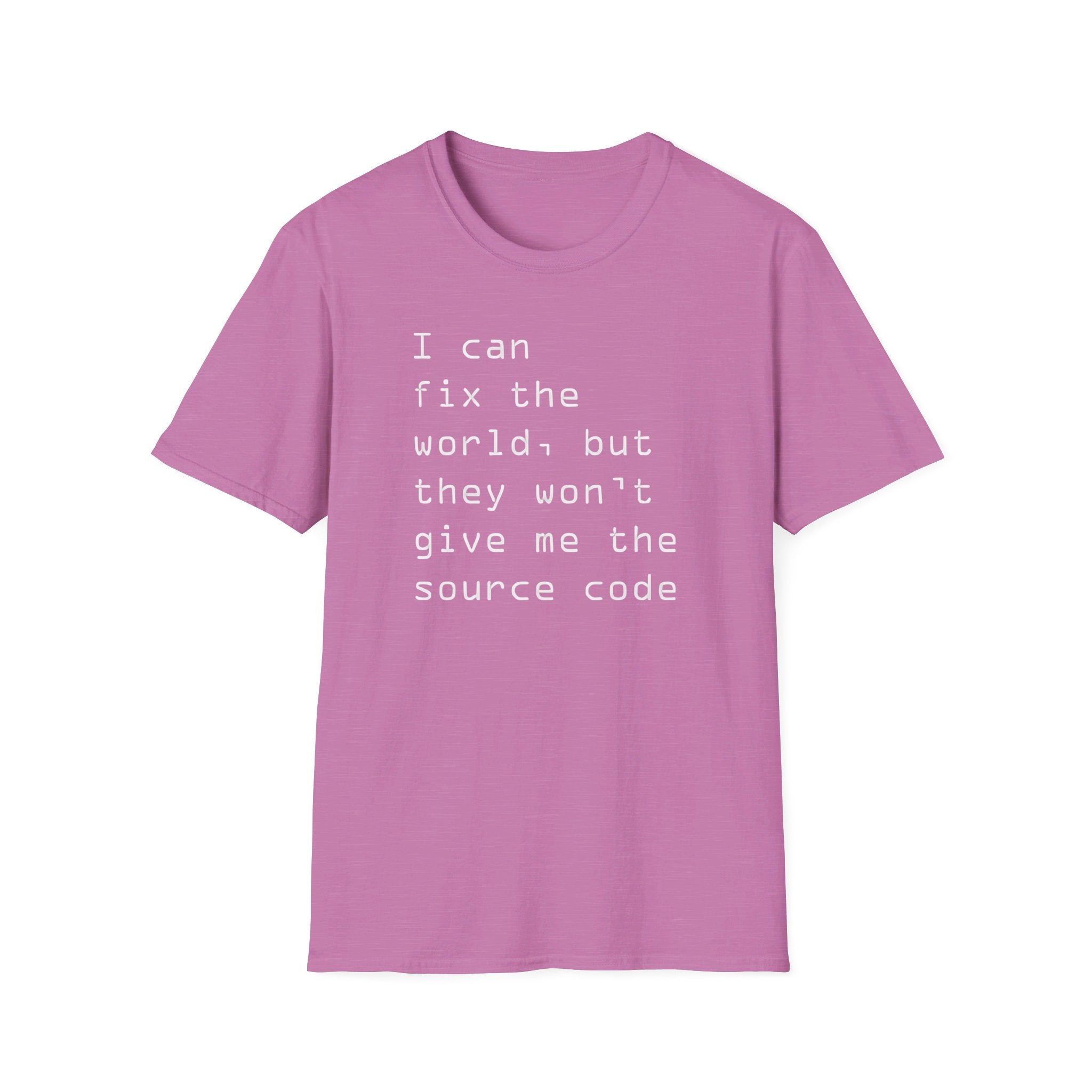 I can fix the world, but they won't give me the source code - Softstyle T-Shirt