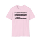 I hate programming: It works! I love programming! - Softstyle T-Shirt