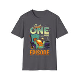 Just one more episode - Softstyle T-Shirt