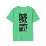 Hip Hop is the movement. - Softstyle T-Shirt