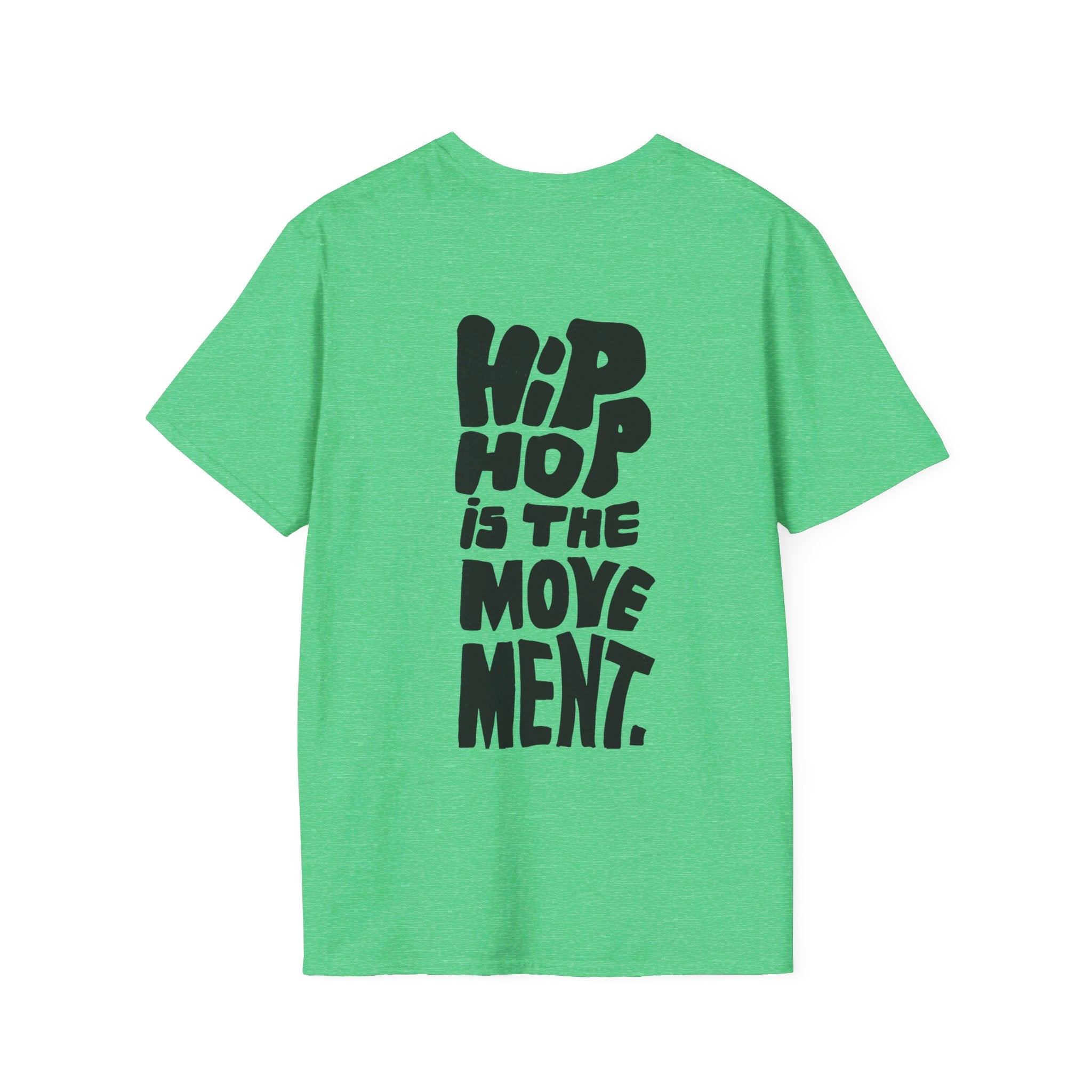 Hip Hop is the movement. - Softstyle T-Shirt