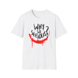 Joker "Why so serious?" - Softstyle T-Shirt