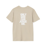 Only God can judge me. Backside - Softstyle T-Shirt