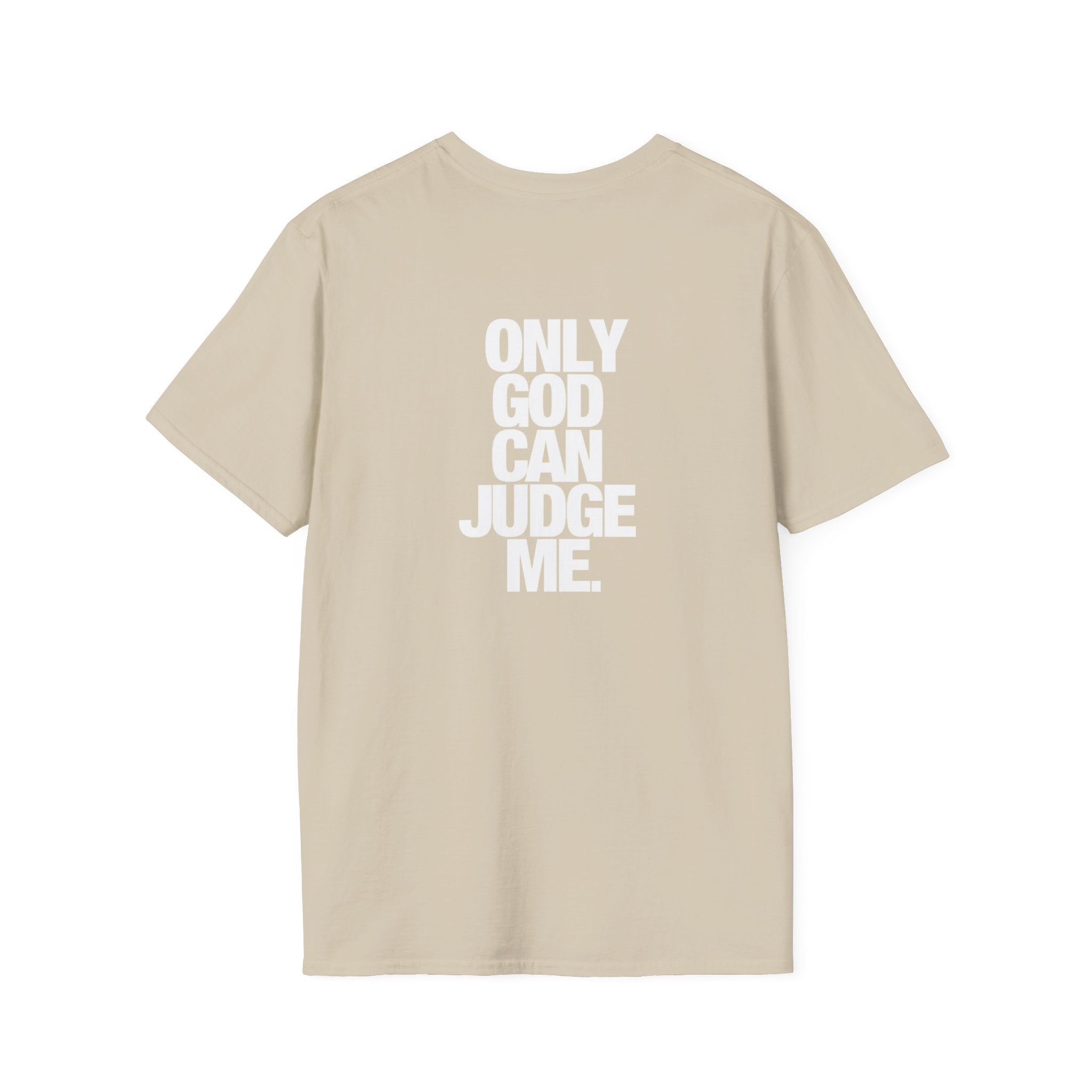 Only God can judge me. Backside - Softstyle T-Shirt