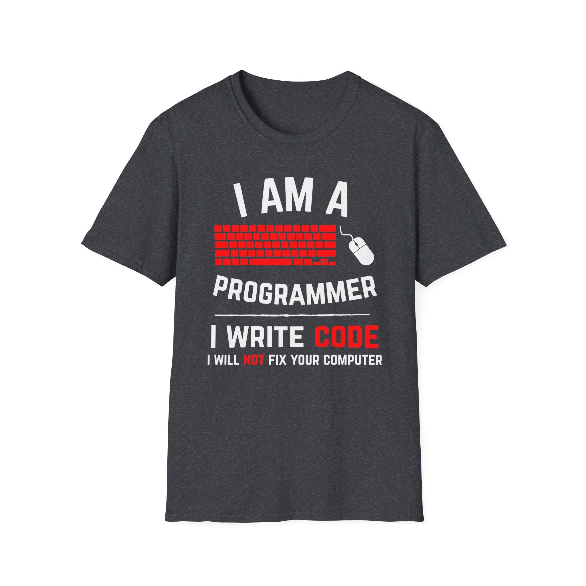 I am a programmer: I write code, I will not fix your computer - Softstyle T-Shirt