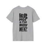 Hip Hop is the movement. - Softstyle T-Shirt