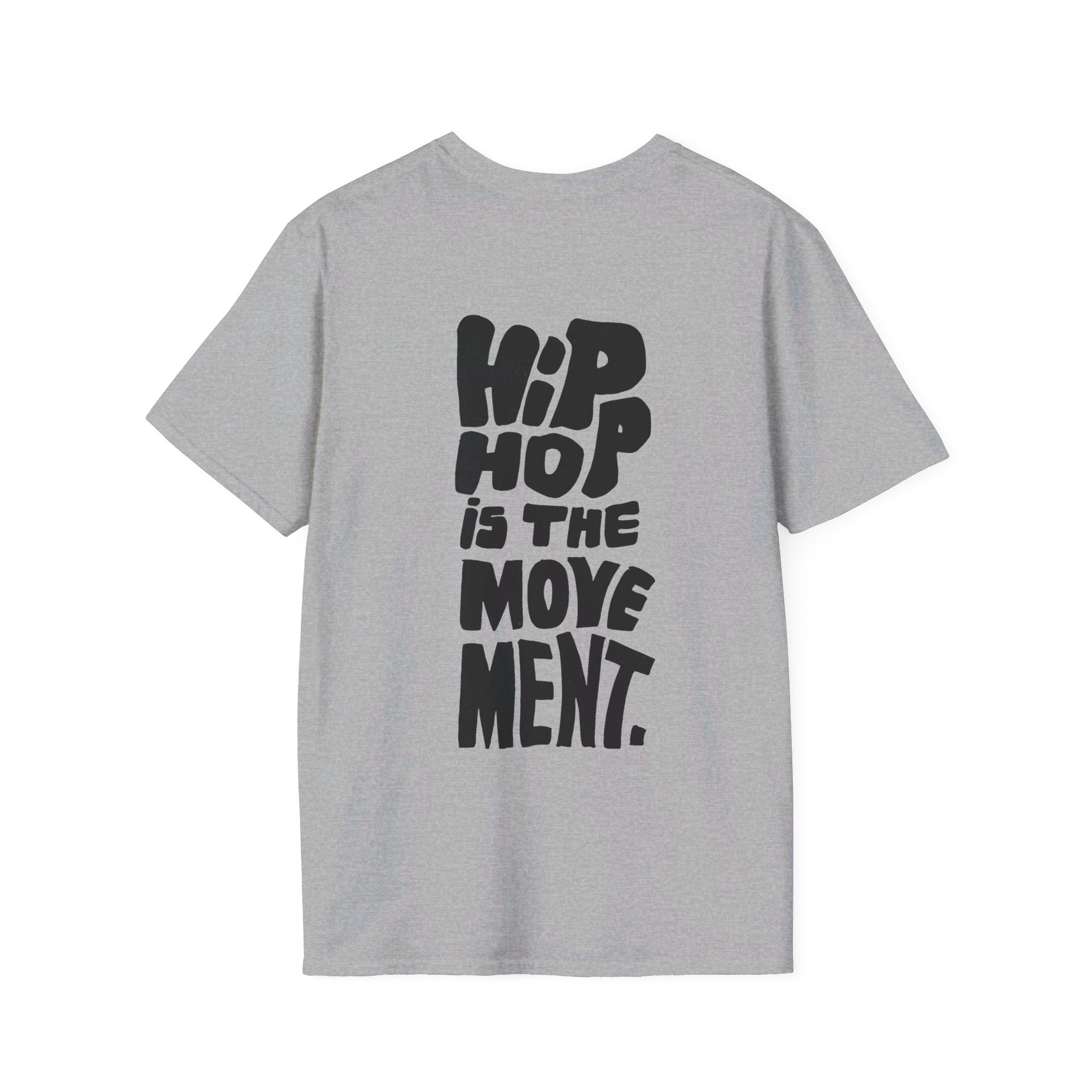 Hip Hop is the movement. - Softstyle T-Shirt