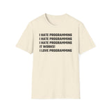 I hate programming: It works! I love programming! - Softstyle T-Shirt