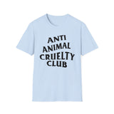 Anti Animal Cruelty Club - Softstyle T-Shirt