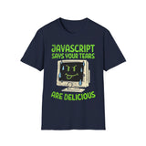 JavaScript says your tears are delicious - Softstyle T-Shirt