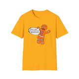 Gingerbread Man "Not my gumdrop buttons!" Shrek - Softstyle T-Shirt