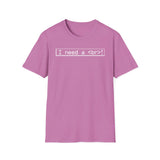 I need a < br >! - Softstyle T-Shirt