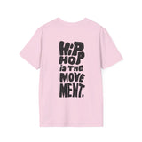 Hip Hop is the movement. - Softstyle T-Shirt