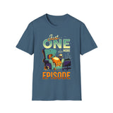 Just one more episode - Softstyle T-Shirt