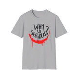 Joker "Why so serious?" - Softstyle T-Shirt