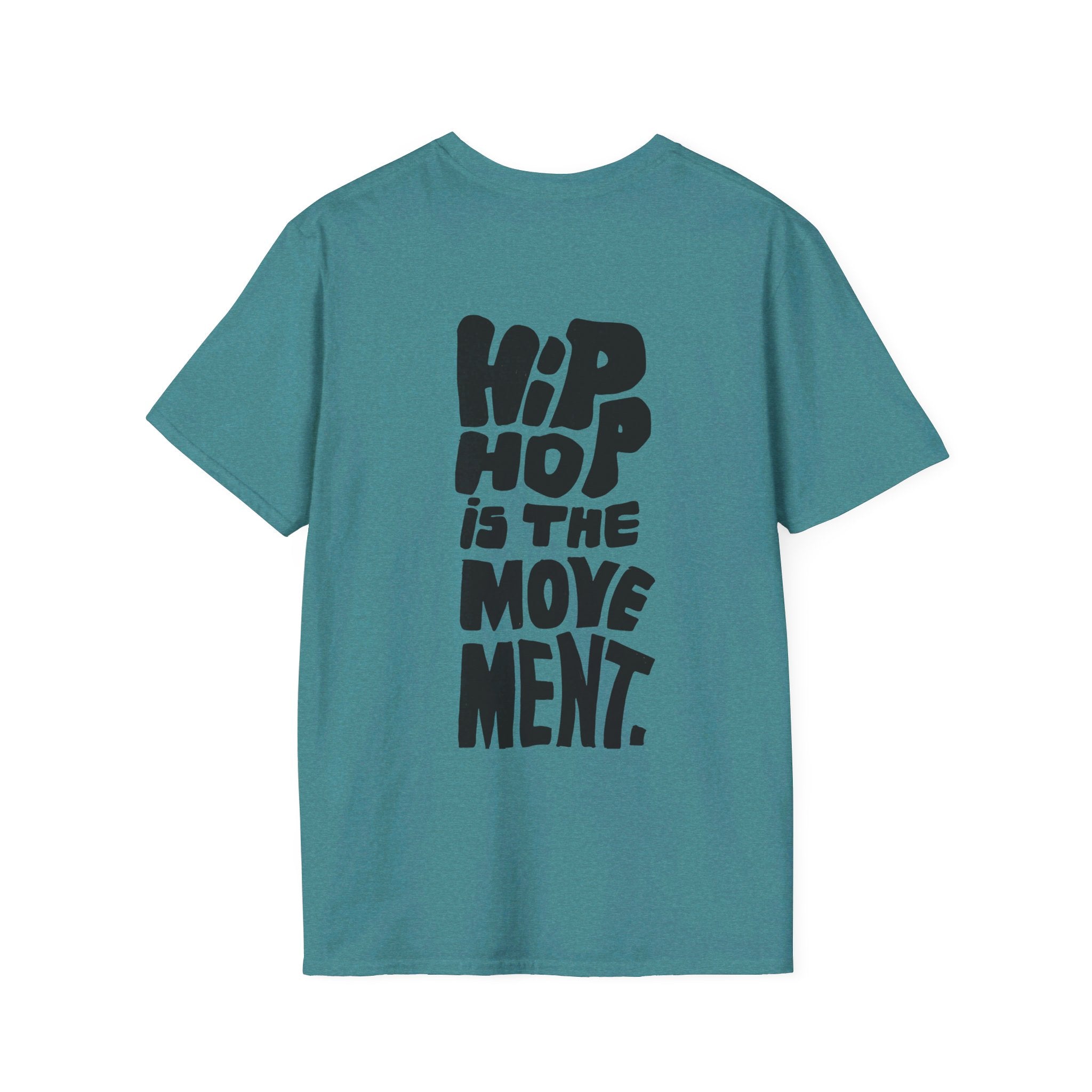 Hip Hop is the movement. - Softstyle T-Shirt